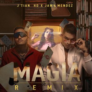 J Tian HD, Jawy Méndez – Magia (Remix)